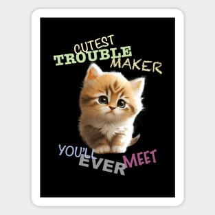 Cat Pet Cuttest Trouble Maker Cute Adorable Funny Quote Magnet